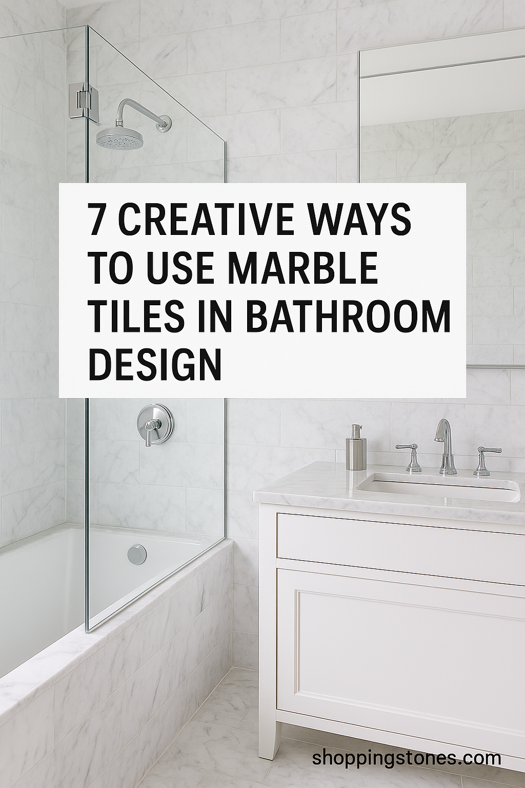7 Creative Ways to Use Marble Tiles in Bathroom Design