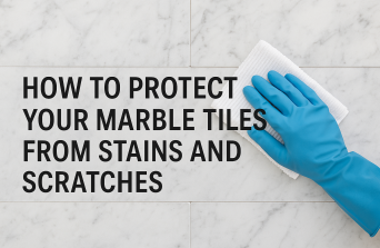 How to Protect Your Marble Tiles from Stains and Scratches: Complete Guide